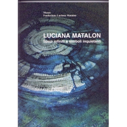 Luciana Matalon - Spazi infiniti e simboli inquietanti 1961 / 2000